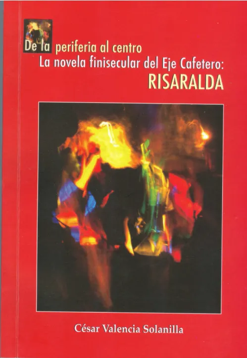 De la periferia al centro: la novela finisecular del Eje Cafetero: Risaralda