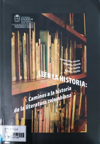 Leer historia : caminos a la historia de la literatura colombiana