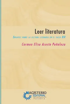 Leer literatura. Ensayos sobre la lectura literaria en el siglo XIX