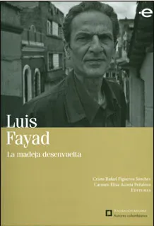Luis Fayad. La madeja desenvuelta