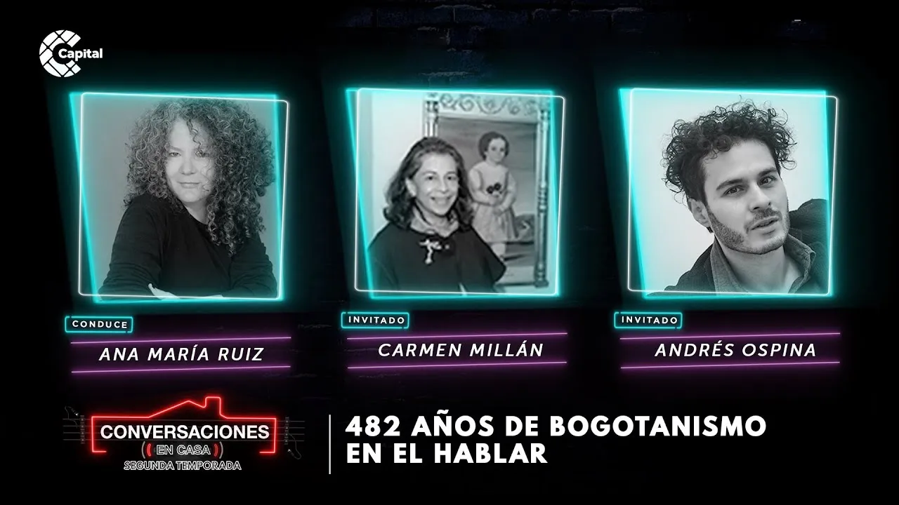 482 años de bogotanismo en el hablar | Conversaciones en Casa con Carmen Millán