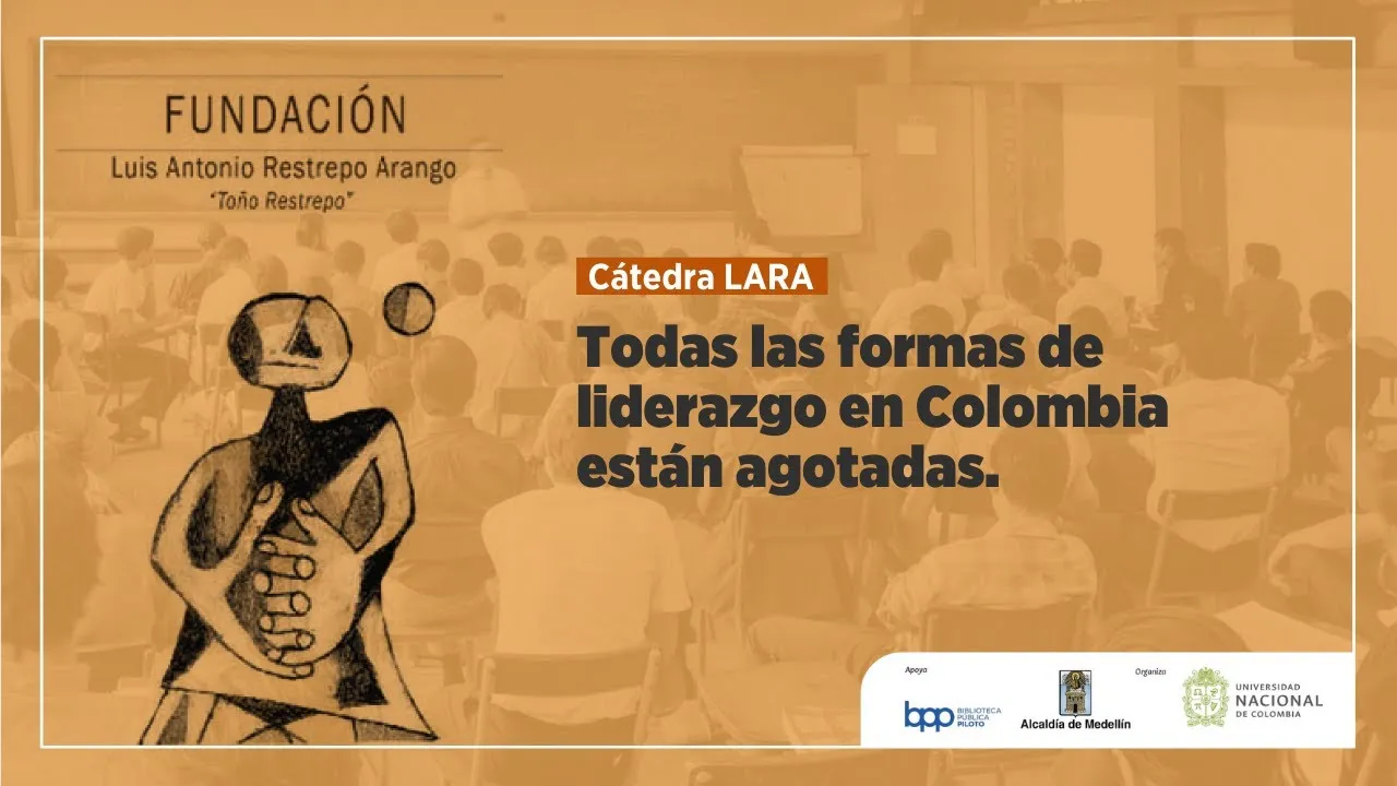 #CátedraLARA - Todas las formas de liderazgo en Colombia están