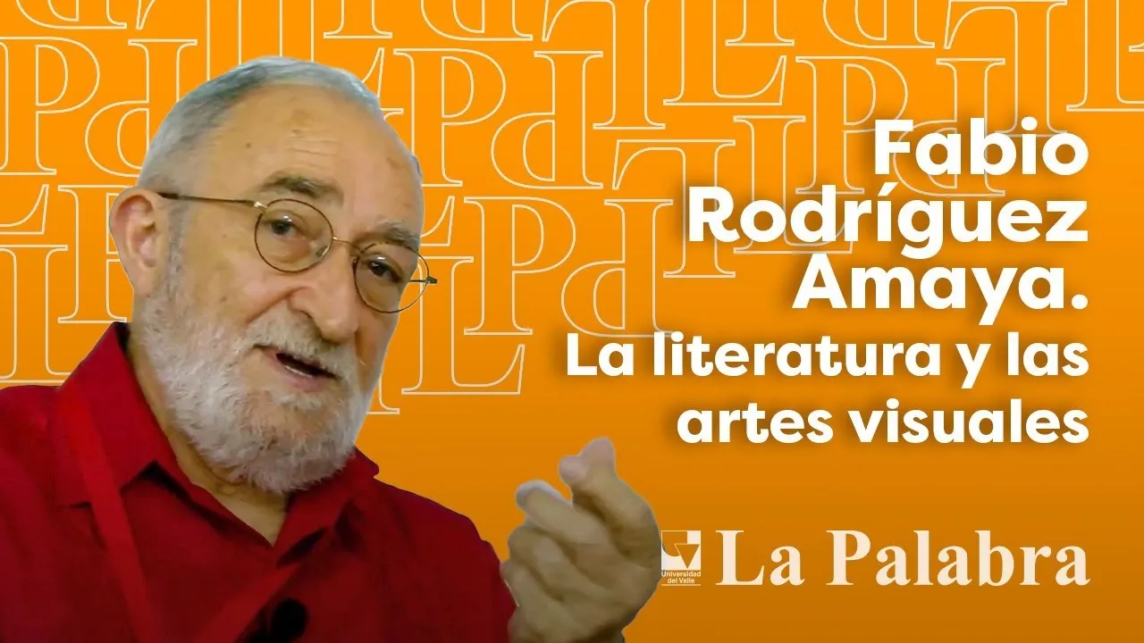 Fabio Rodríguez Amaya. La literatura y las artes visuales