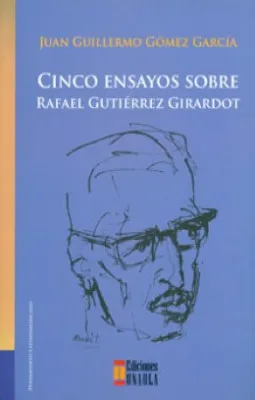 Cinco Ensayos Sobre Rafael Gutierrez Girardot