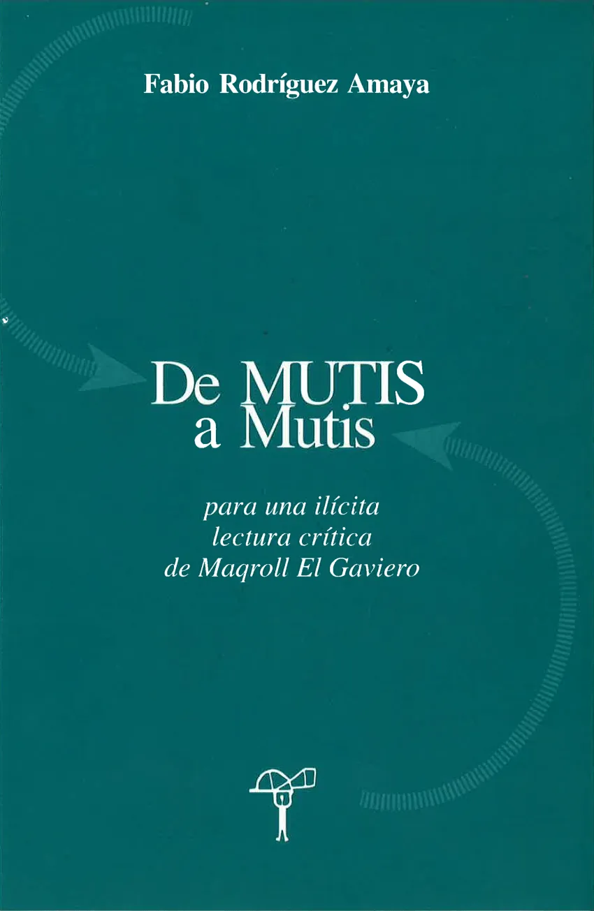 De MUTIS a Mutis: para una ilícita lectura crítica del Maqroll El Gaviero
