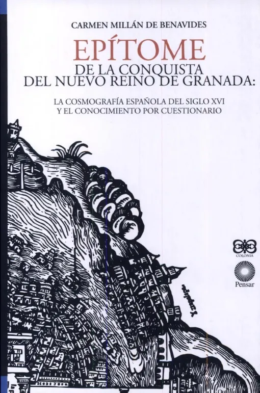 Epítome de la conquista del Nuevo Reino de Granada: la cosmogonía española del siglo XVI y el conocimiento por cuestionario
